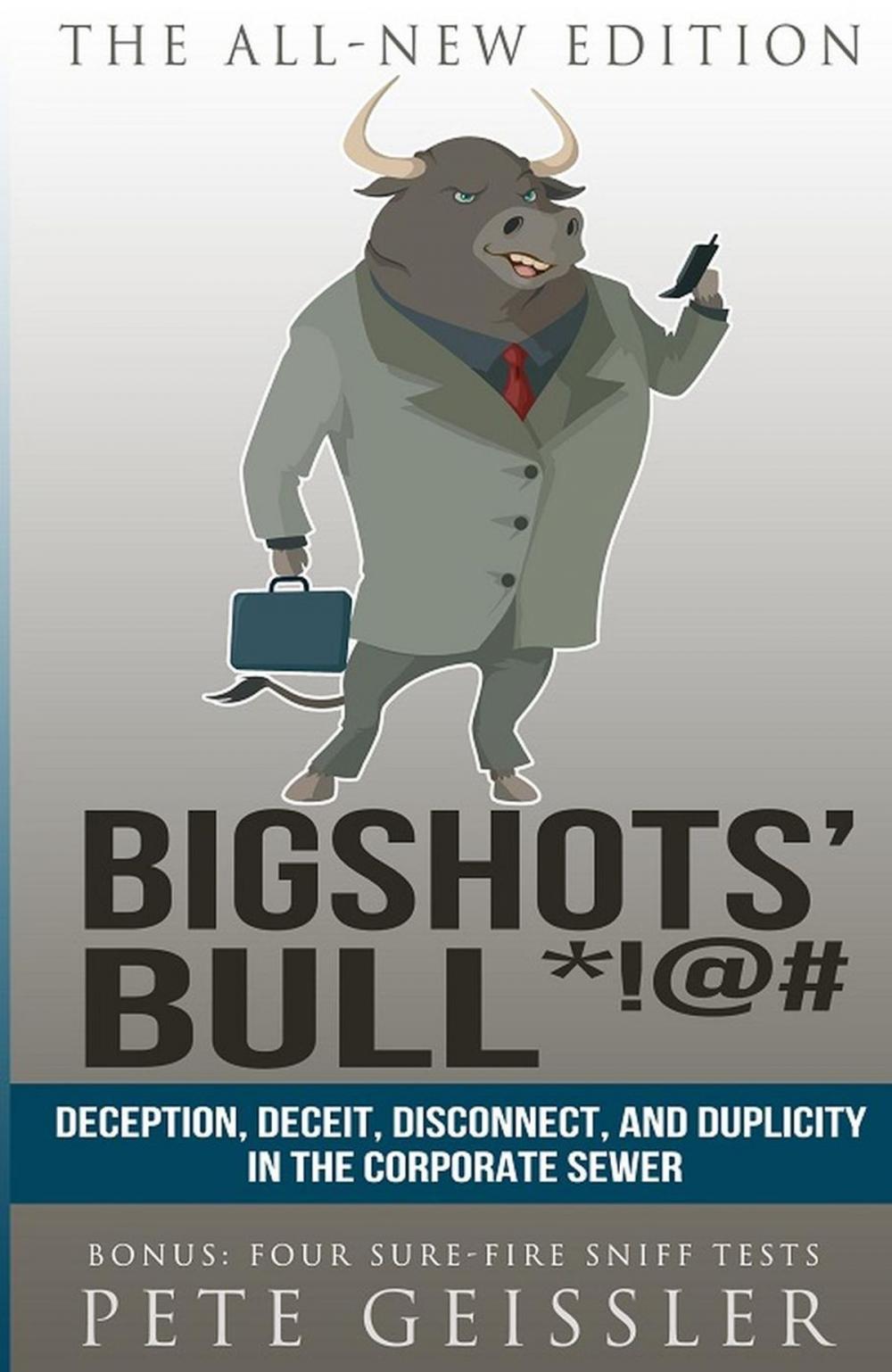 Big bigCover of Bigshots' Bull: Deception, Deceit, Disconnect, and Duplicity in the Corporate Sewer