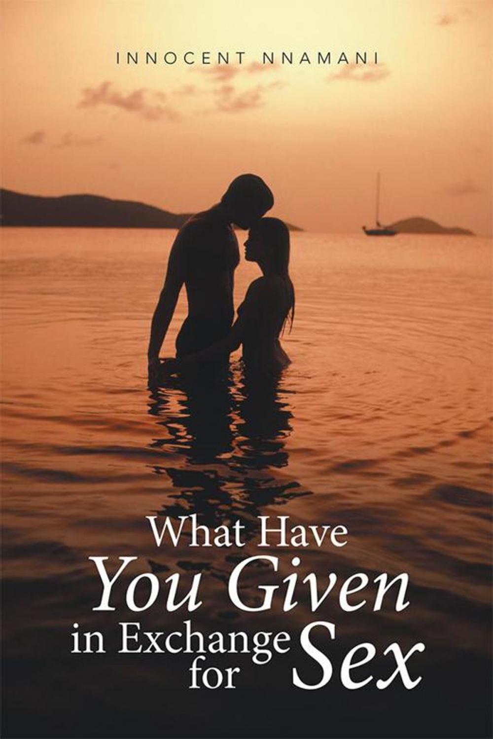 Big bigCover of What Have You Given in Exchange for Sex