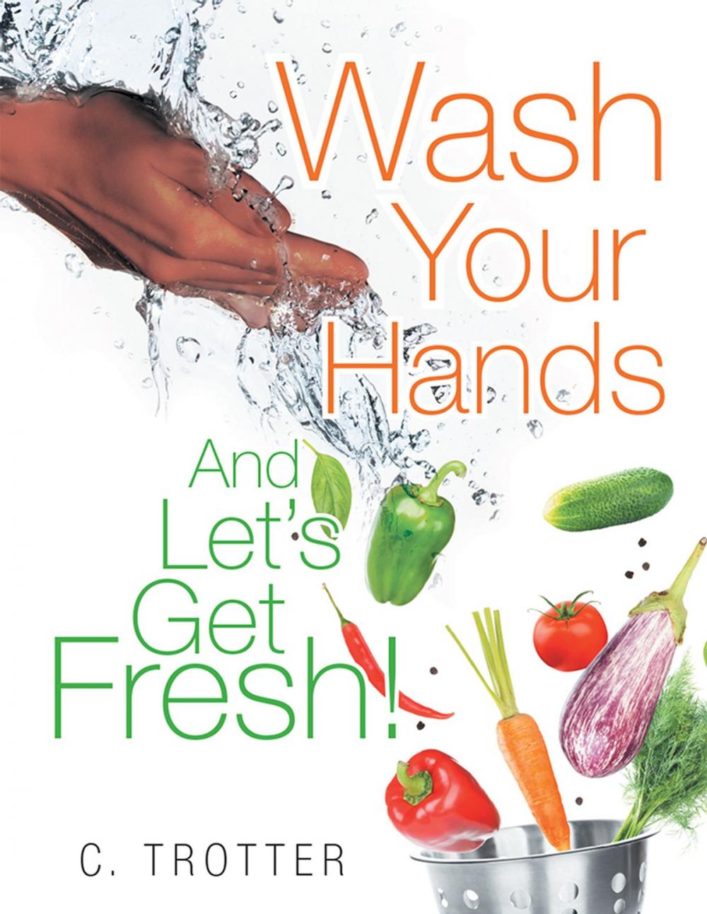 Big bigCover of Wash Your Hands and Let’S Get Fresh!