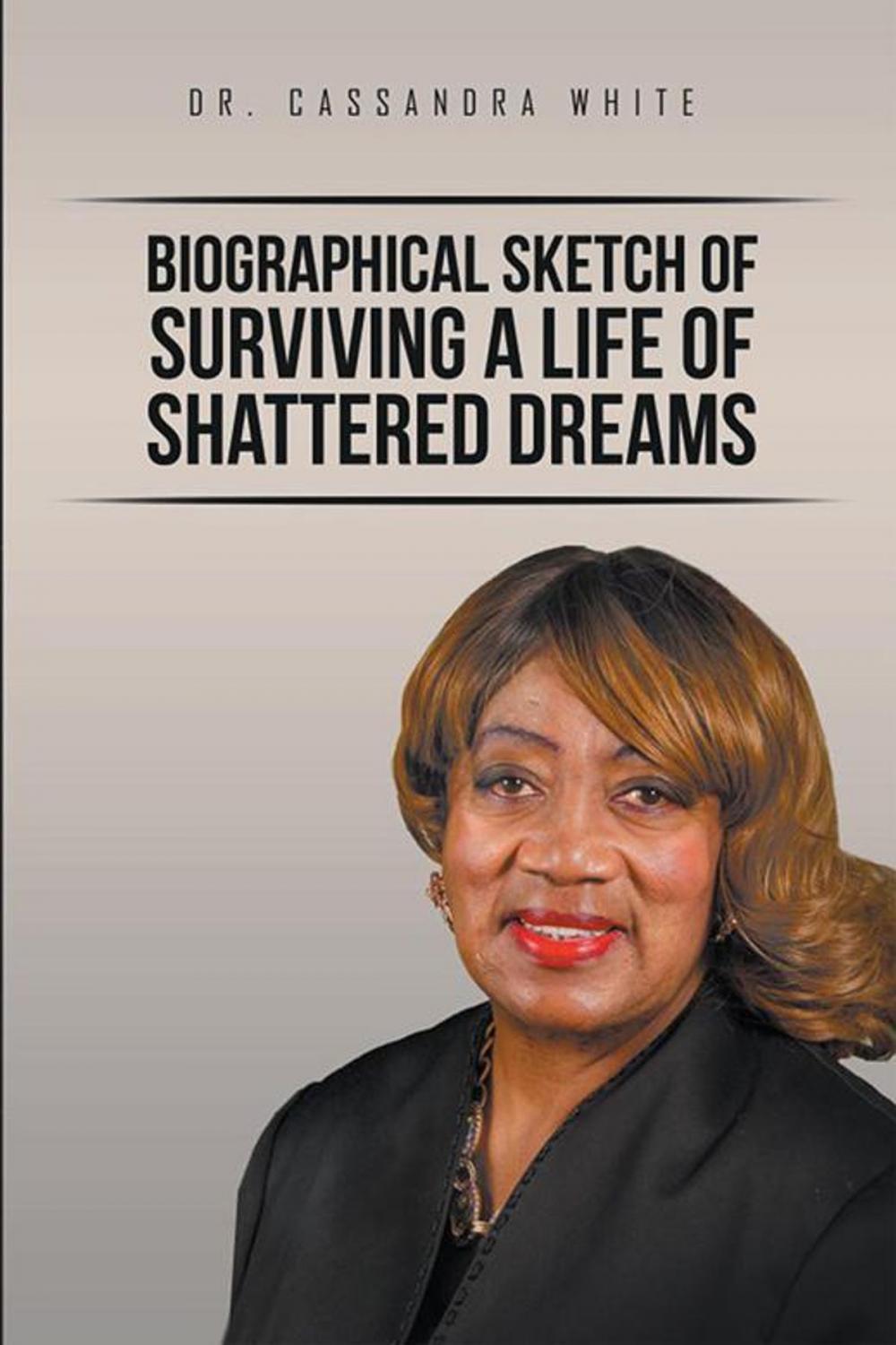 Big bigCover of Biographical Sketch of Surviving a Life of Shattered Dreams