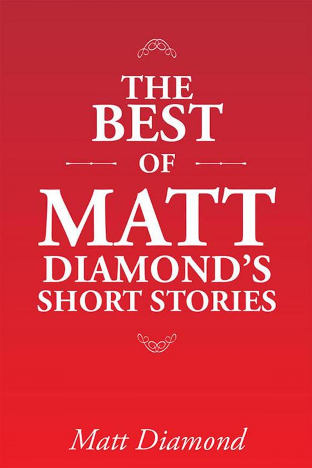 Big bigCover of The Best of Matt Diamond's Short Stories