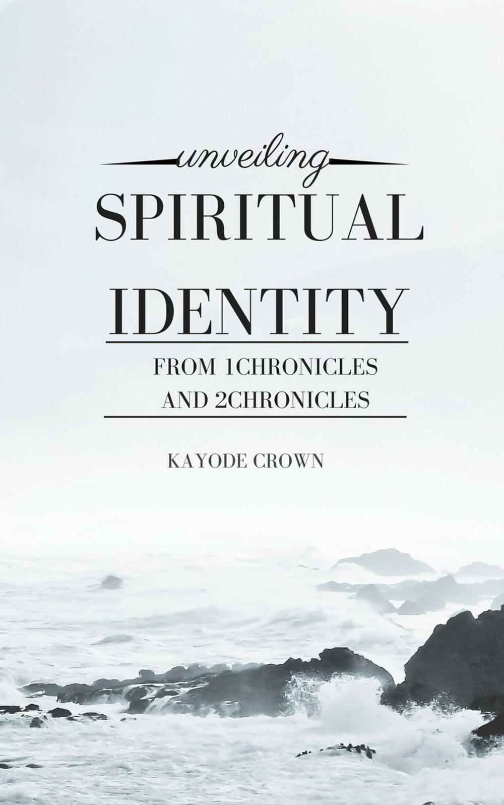 Big bigCover of Unveiling Spiritual Identity From 1Chronicles and 2Chronicles