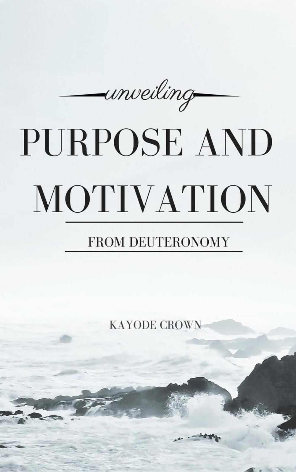 Big bigCover of Unveiling Purpose and Motivation From Deuteronomy