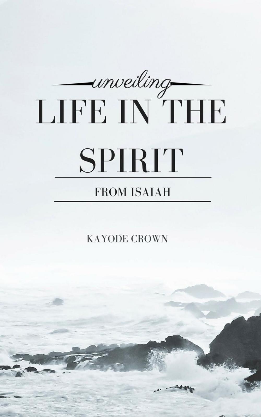 Big bigCover of Unveiling Life in the Spirit From Isaiah