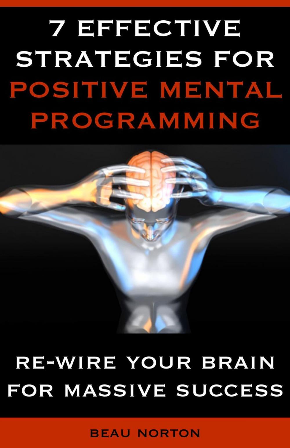 Big bigCover of 7 Effective Strategies for Positive Mental Programming