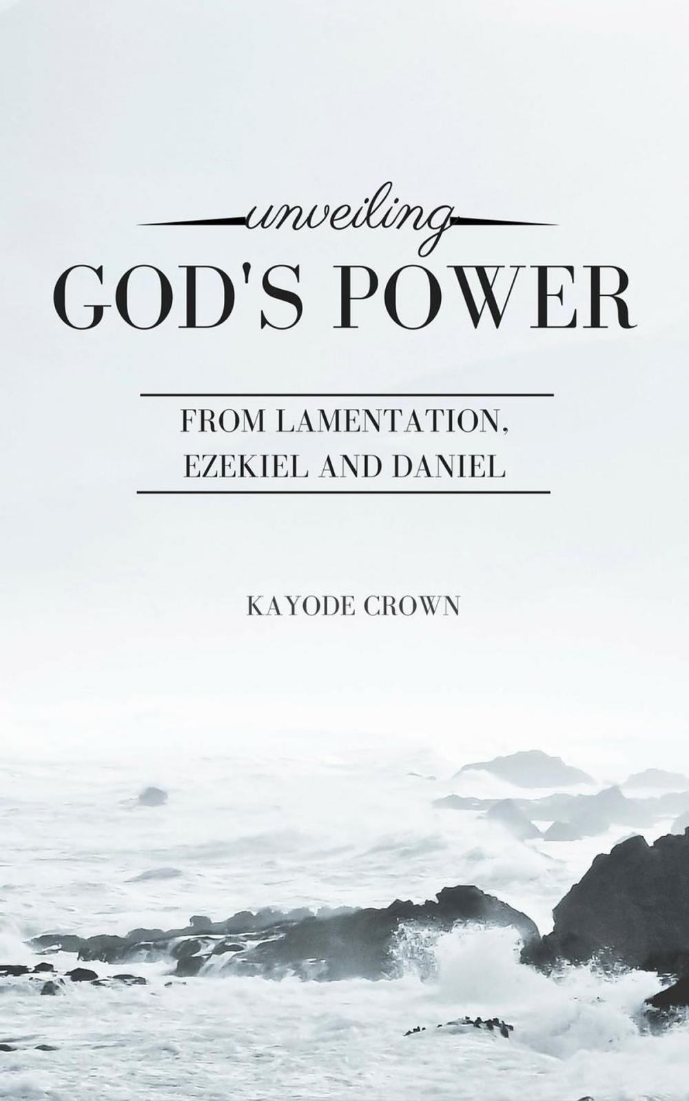 Big bigCover of Unveiling God’s Power From Lamentation, Ezekiel and Daniel