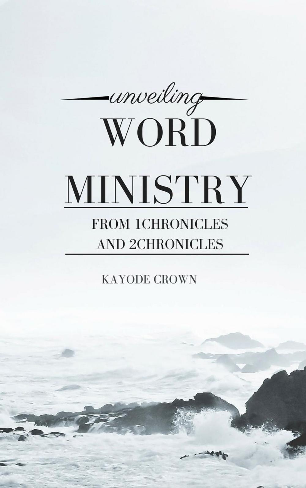 Big bigCover of Unveiling Word Ministry From 1Chronicles and 2Chronicles