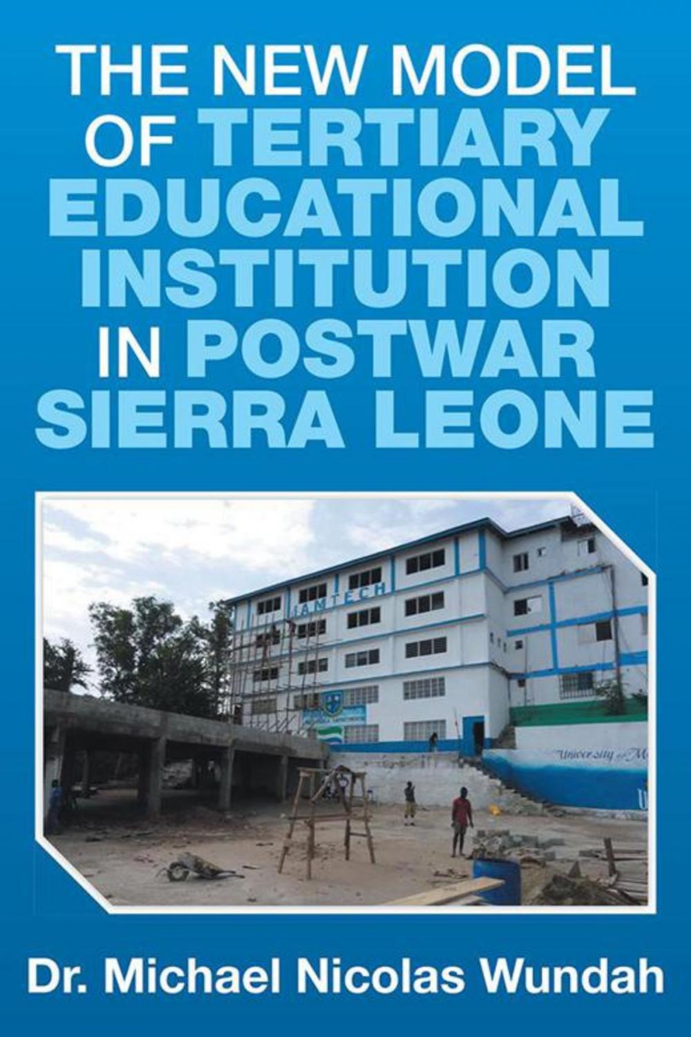 Big bigCover of The New Model of Tertiary Educational Institution in Postwar Sierra Leone