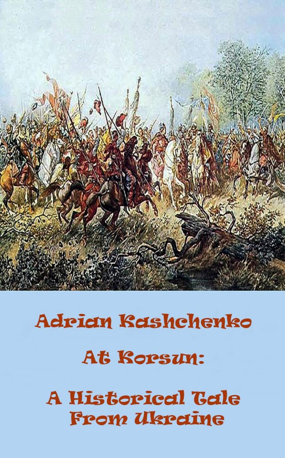 Big bigCover of At Korsun: A Historical Tale From Ukraine