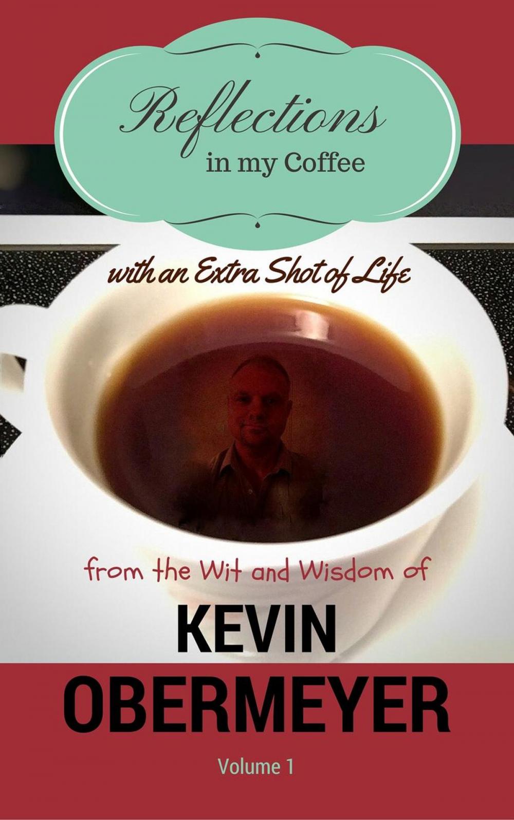 Big bigCover of Reflections In My Coffee With An Extra Shot Of Life - Volume 1