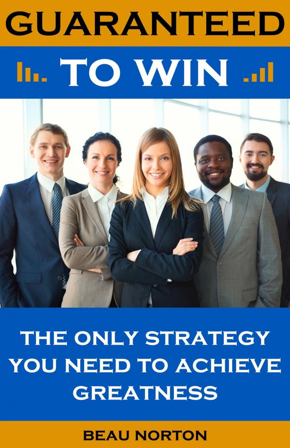 Big bigCover of Guaranteed to Win: The Only Strategy You Need to Achieve Greatness