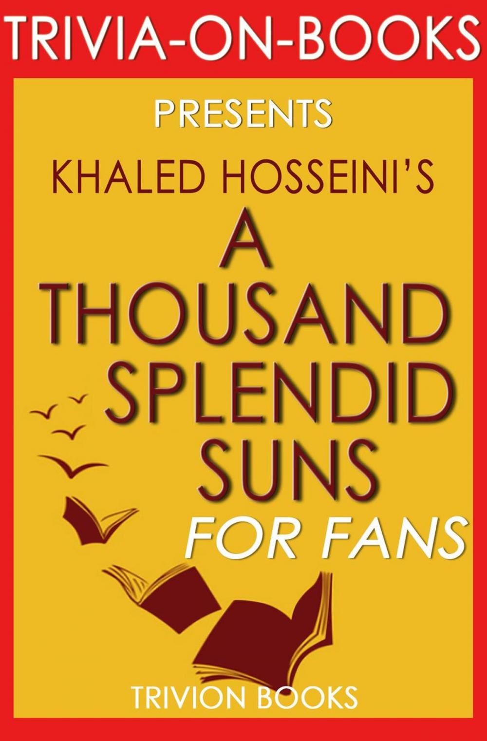 Big bigCover of A Thousand Splendid Suns by Khalid Hosseini (Trivia-on-Books)