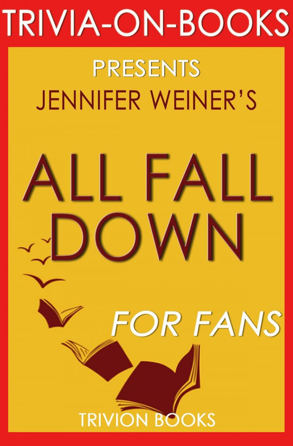 Big bigCover of All Fall Down by Jennifer Weiner (Trivia-on-Book)