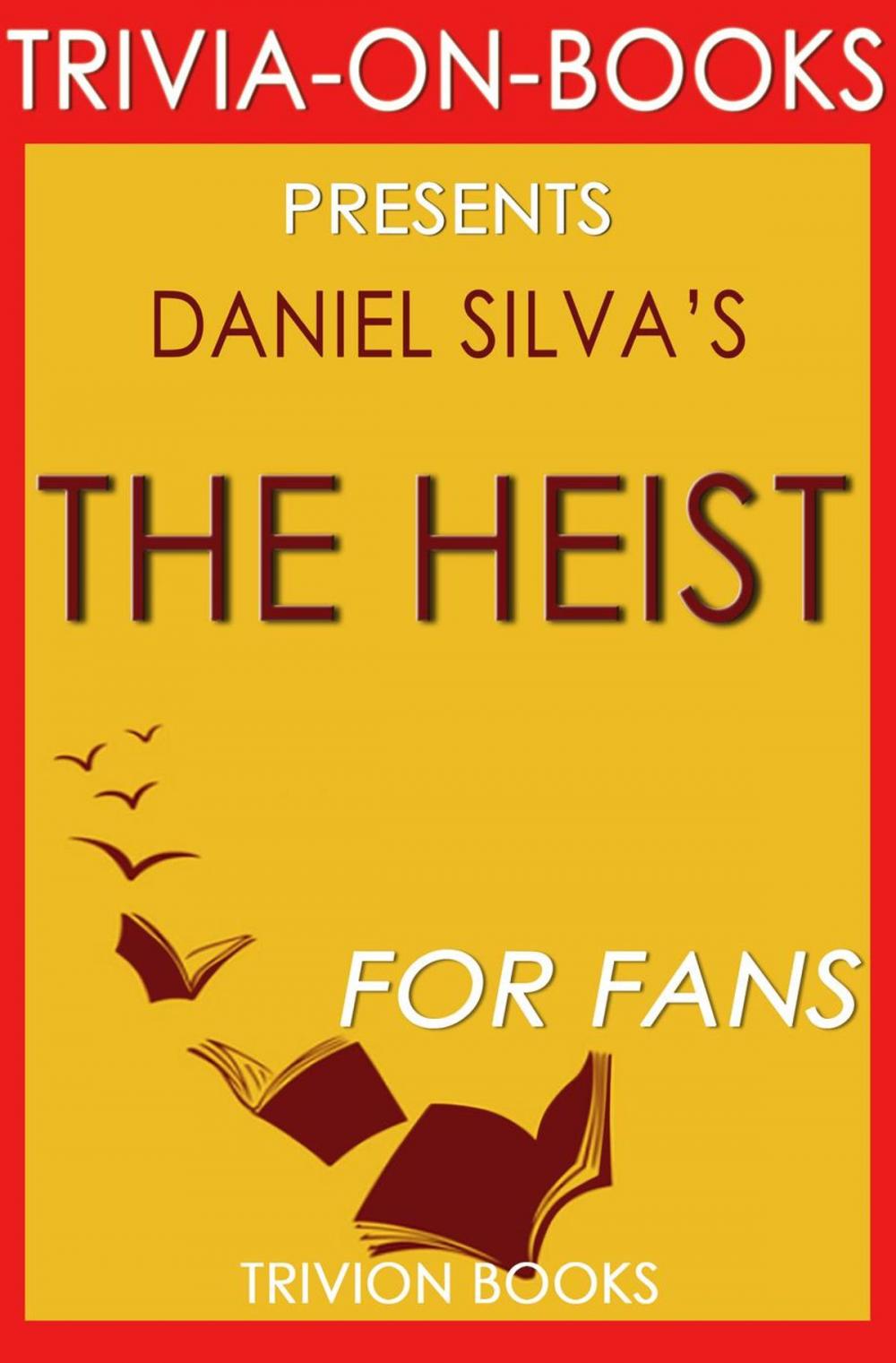 Big bigCover of The Heist by Daniel Silva (Trivia-on-Book)