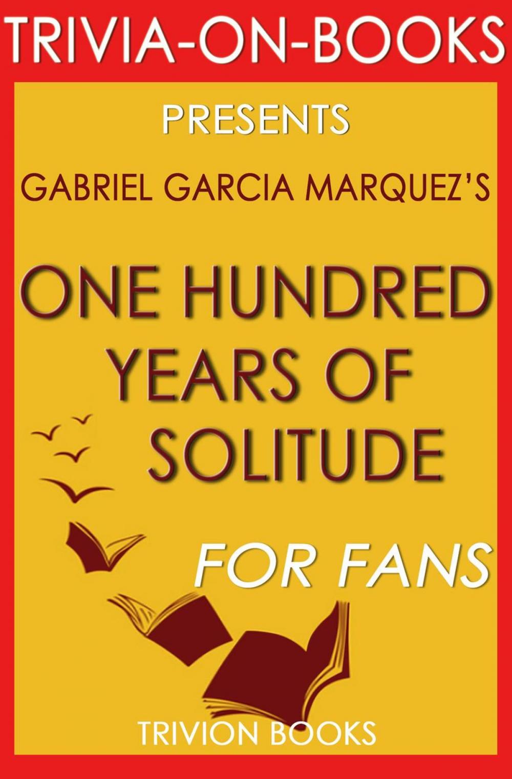 Big bigCover of One Hundred Years of Solitude by Gabriel Garcia Marquez (Trivia-on-Book)