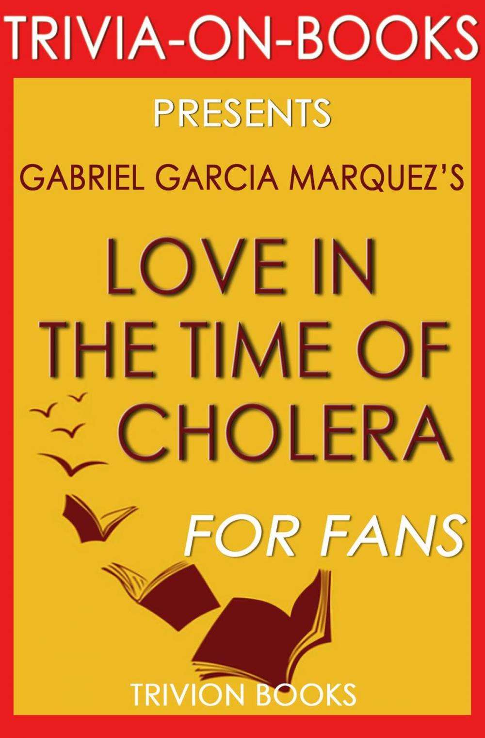 Big bigCover of Love in the Time of Cholera by Gabriel Garcia Marquez (Trivia-on-Book)
