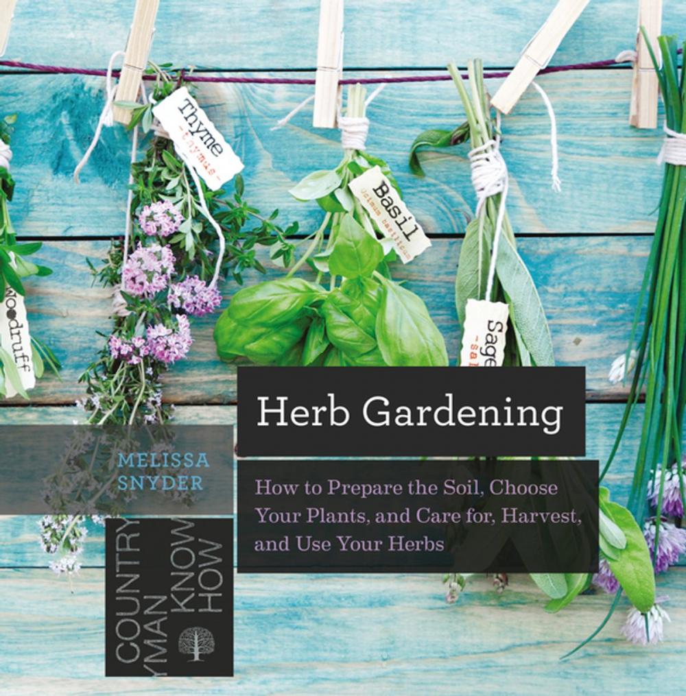 Big bigCover of Herb Gardening: How to Prepare the Soil, Choose Your Plants, and Care For, Harvest, and Use Your Herbs