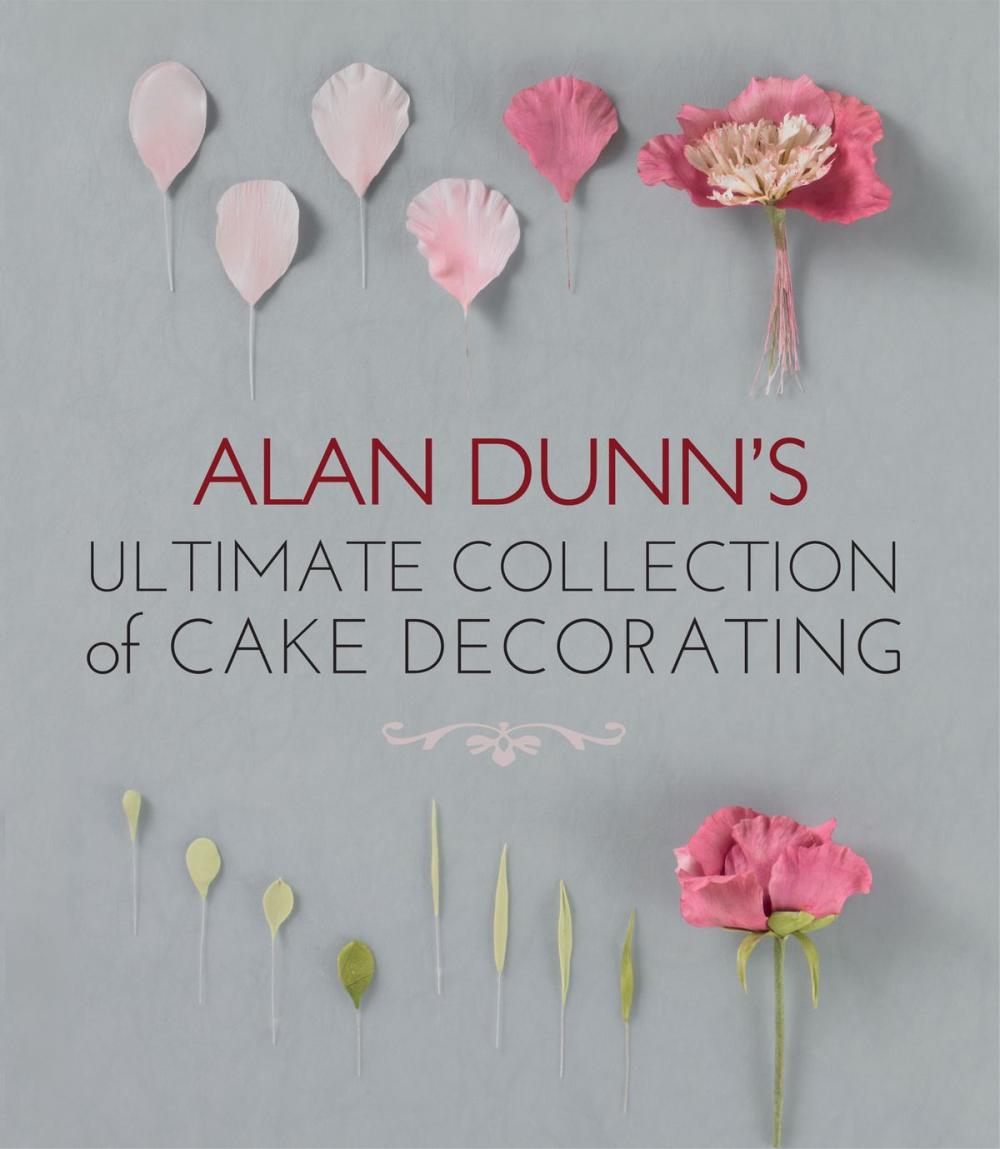 Big bigCover of Alan Dunn's Ultimate Collection of Cake Decorating