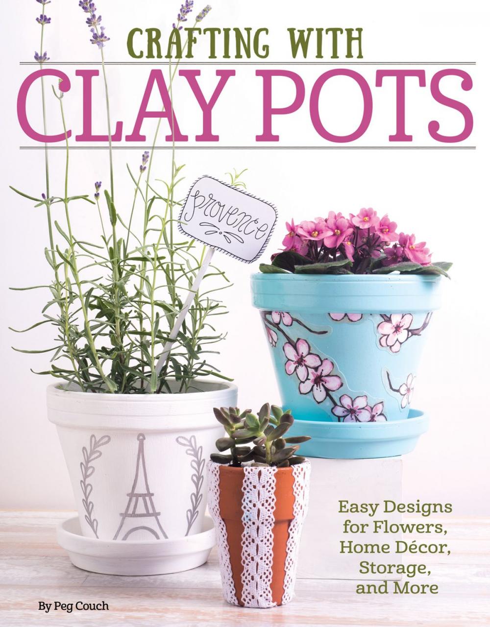 Big bigCover of Crafting with Clay Pots: Easy Designs for Flowers, Home Decor, Storage, and More