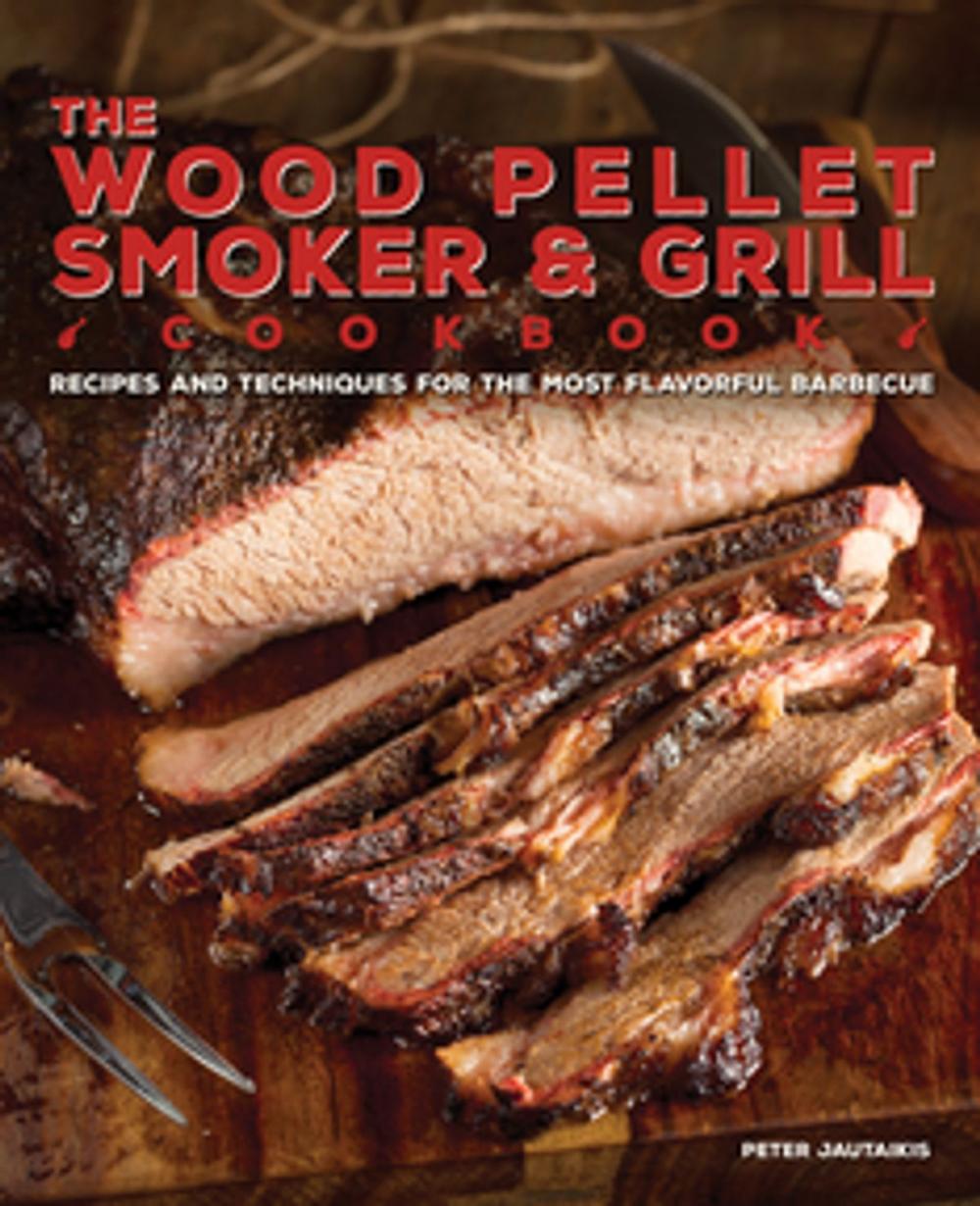 Big bigCover of The Wood Pellet Smoker and Grill Cookbook