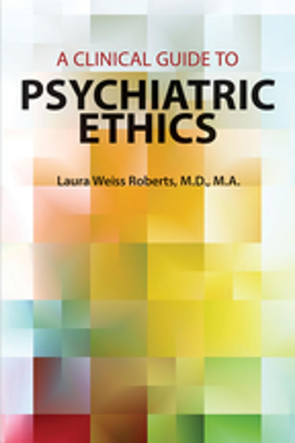 Big bigCover of A Clinical Guide to Psychiatric Ethics