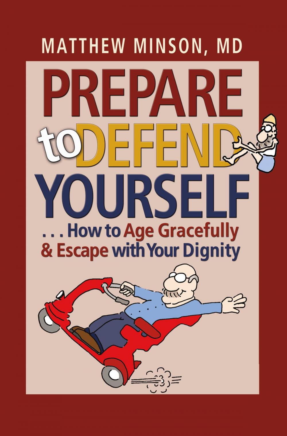 Big bigCover of Prepare to Defend Yourself . . . How to Age Gracefully and Escape with Your Dignity