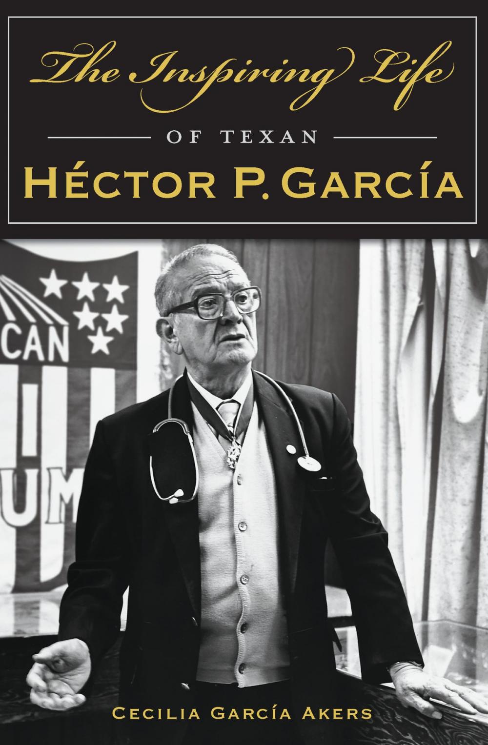 Big bigCover of The Inspiring Life of Texan Héctor P. García