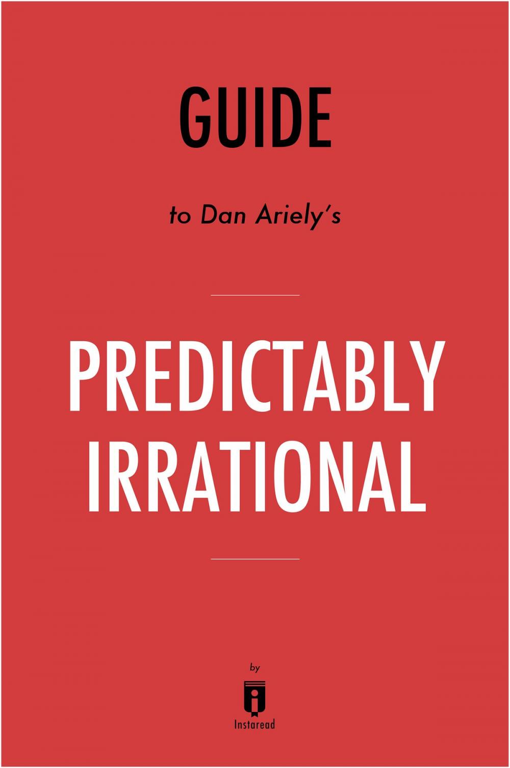 Big bigCover of Guide to Dan Ariely's Predictably Irrational by Instaread