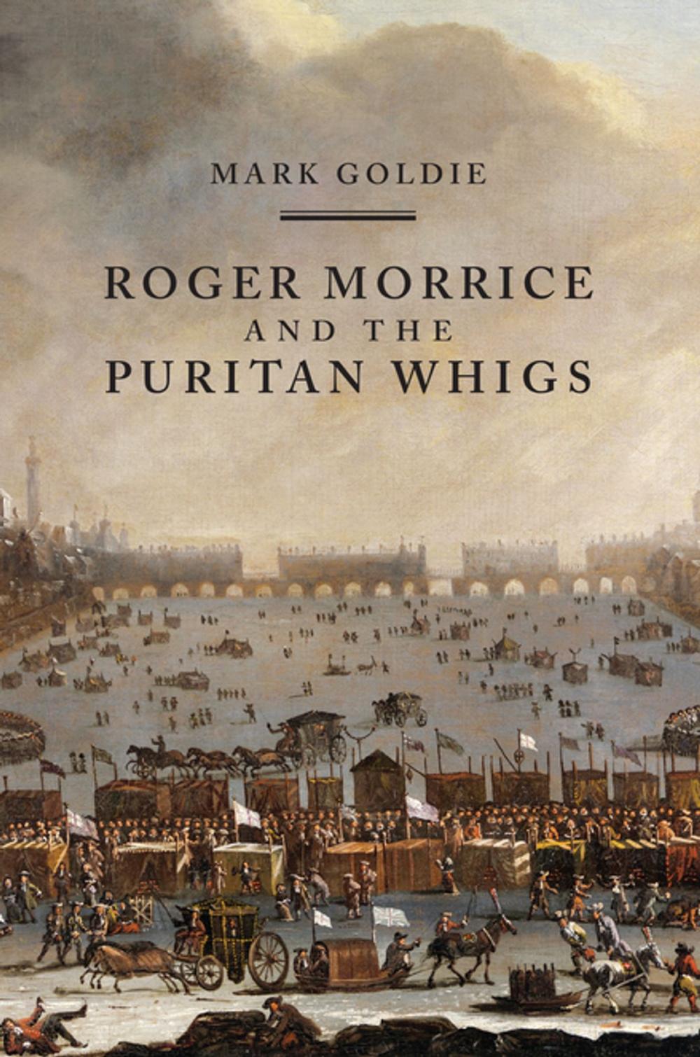 Big bigCover of Roger Morrice and the Puritan Whigs