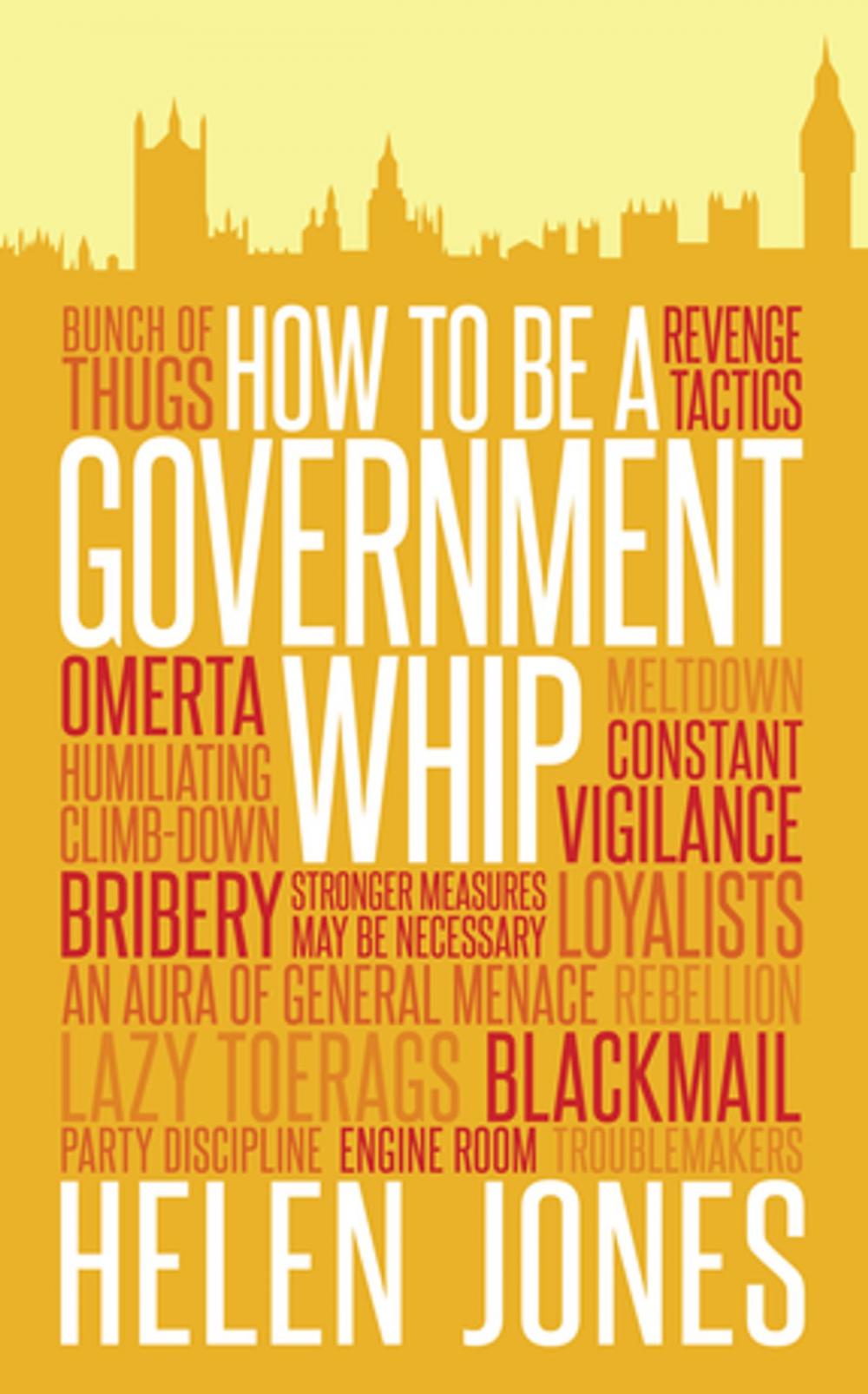 Big bigCover of How to Be a Government Whip