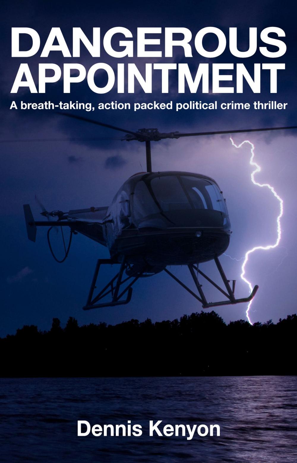 Big bigCover of Dangerous Appointment: A breath-taking, action packed political crime thriller