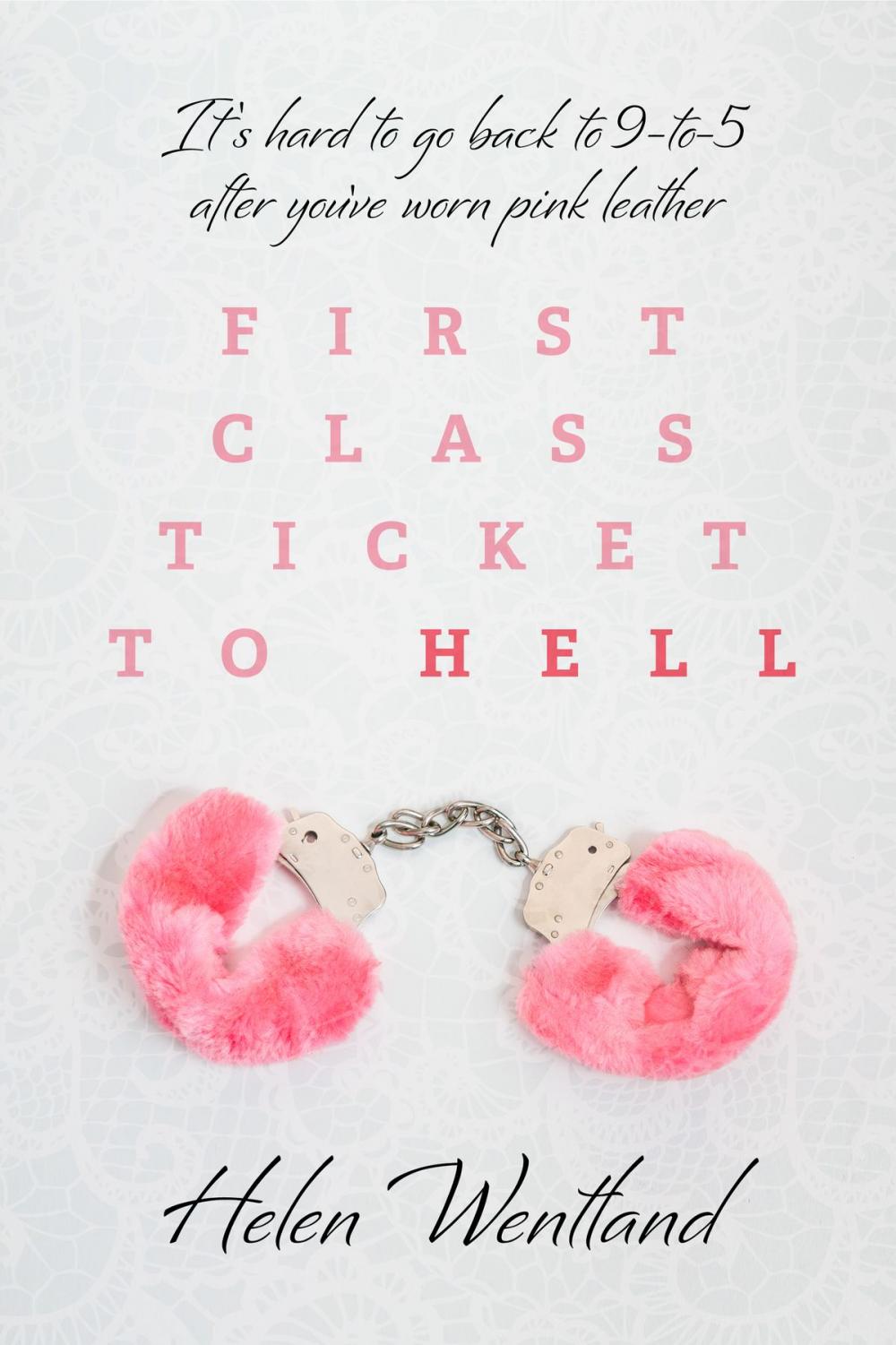 Big bigCover of First Class Ticket to Hell: It’s hard to go back to 9-to-5 after you’ve worn pink leather