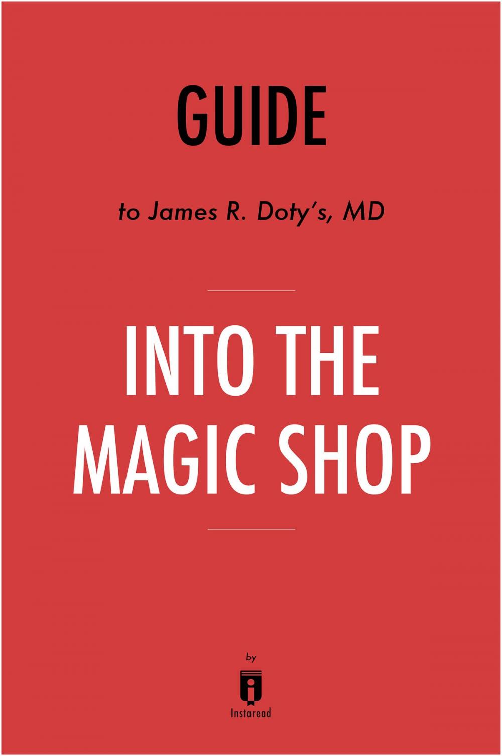 Big bigCover of Guide to James R. Doty’s, MD Into the Magic Shop by Instaread