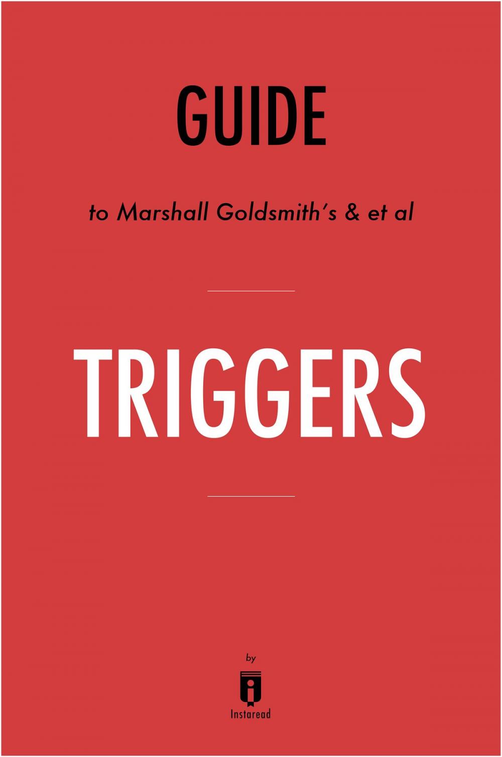 Big bigCover of Guide to Marshall Goldsmith’s & et al Triggers by Instaread