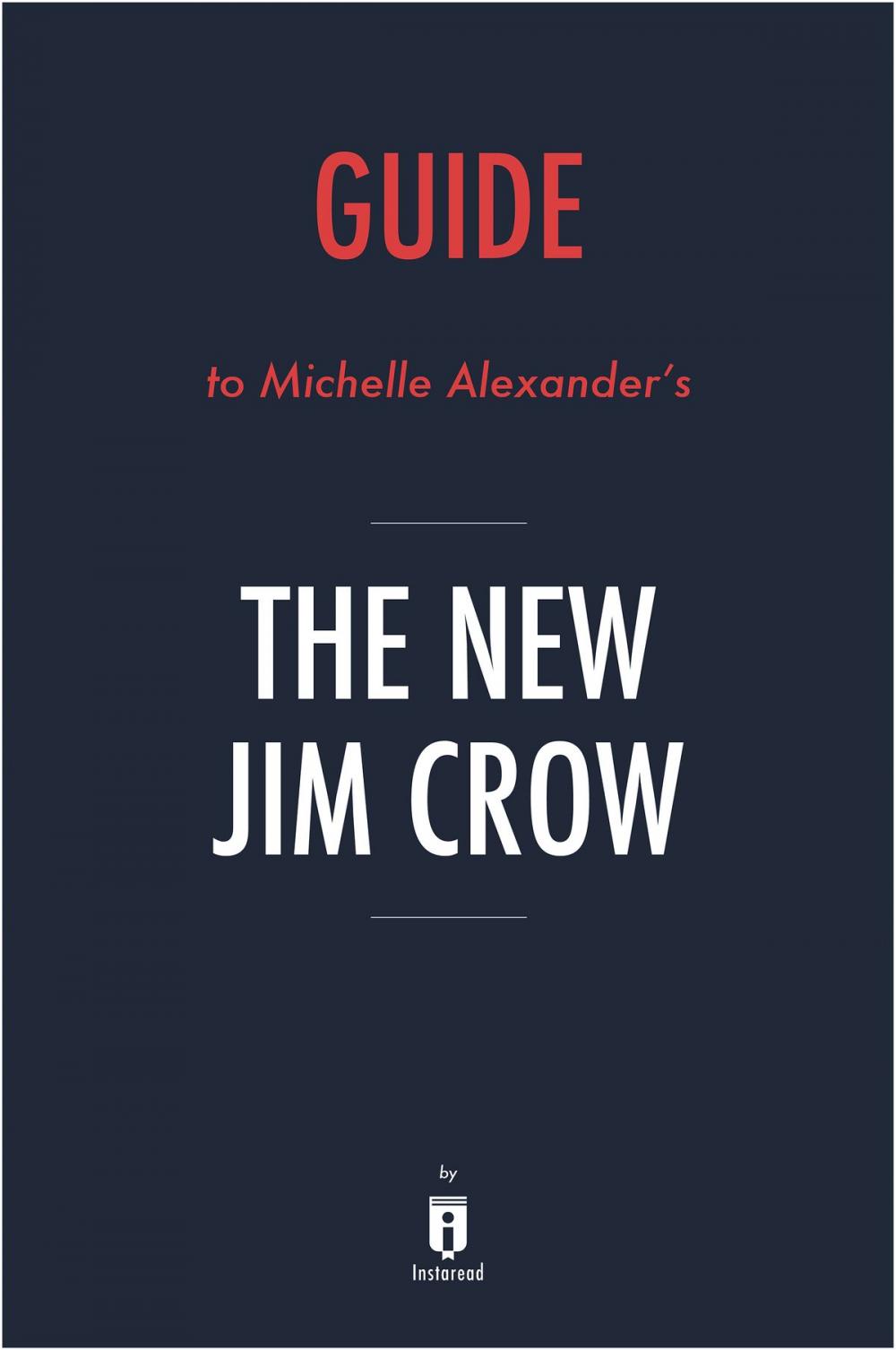 Big bigCover of Guide to Michelle Alexander’s The New Jim Crow by Instaread