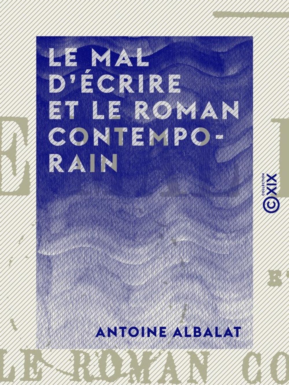 Big bigCover of Le Mal d'écrire et le Roman contemporain