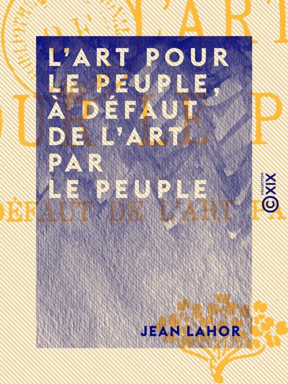 Big bigCover of L'Art pour le peuple, à défaut de l'Art par le peuple