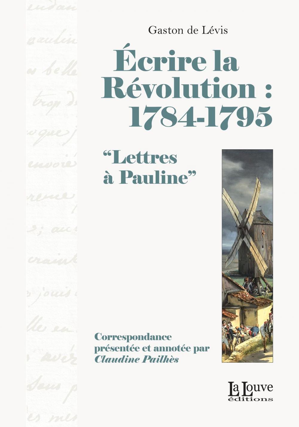 Big bigCover of Écrire la Révolution : 1784-1795