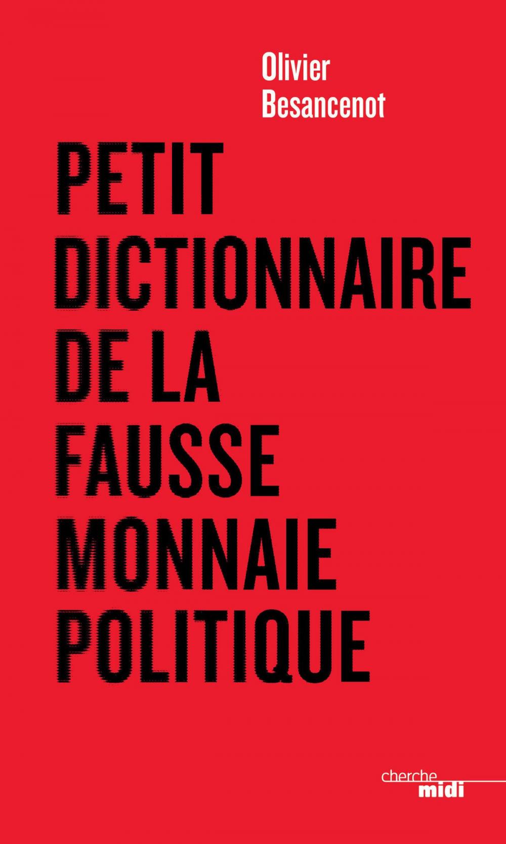 Big bigCover of Petit dictionnaire de la fausse monnaie politique