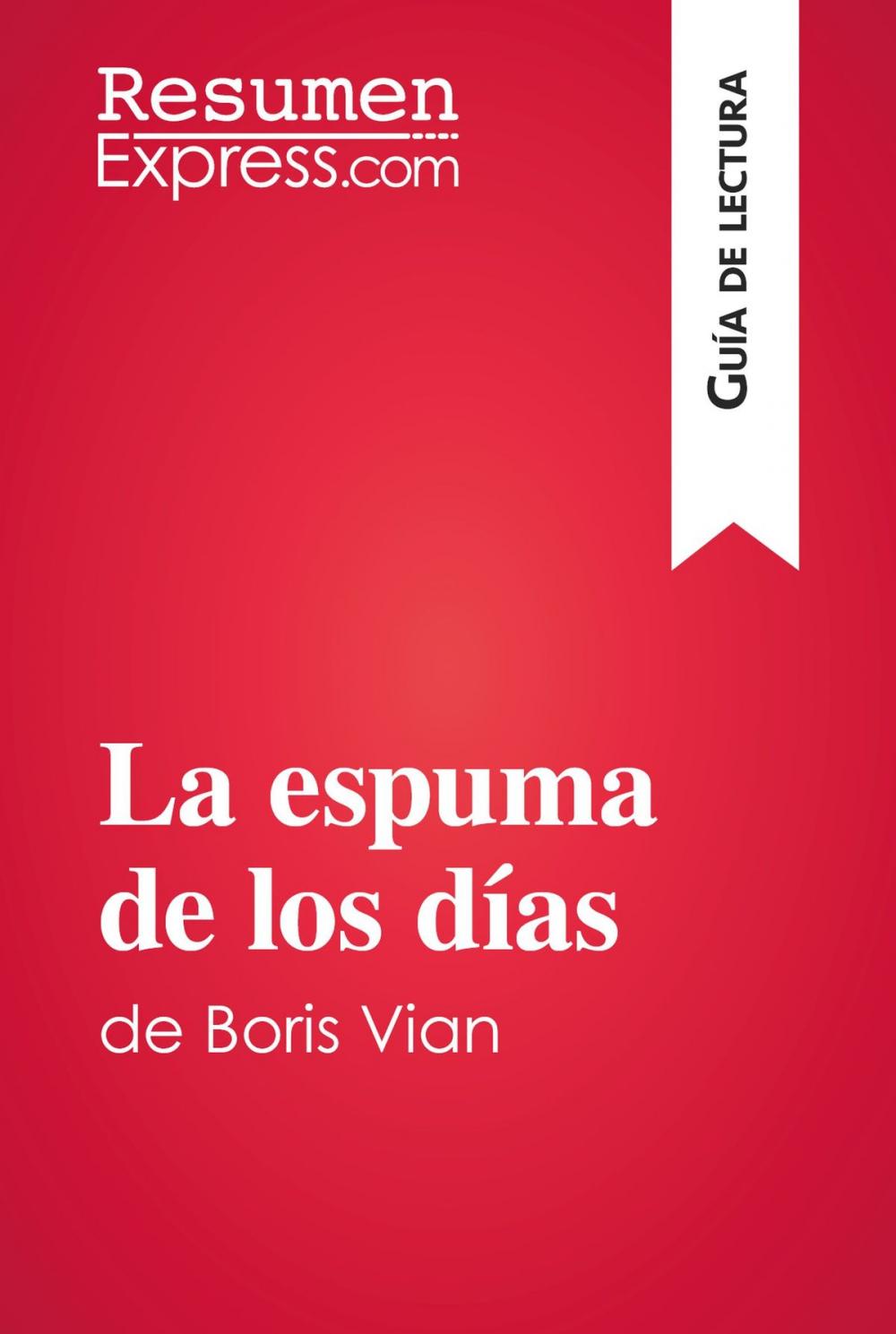 Big bigCover of La espuma de los días de Boris Vian (Guía de lectura)