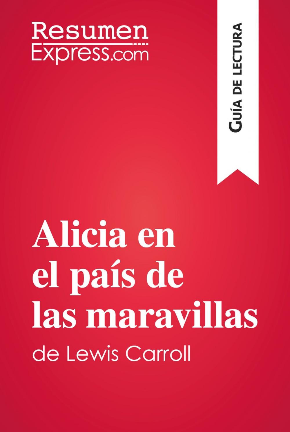 Big bigCover of Alicia en el país de las maravillas de Lewis Carroll (Guía de lectura)