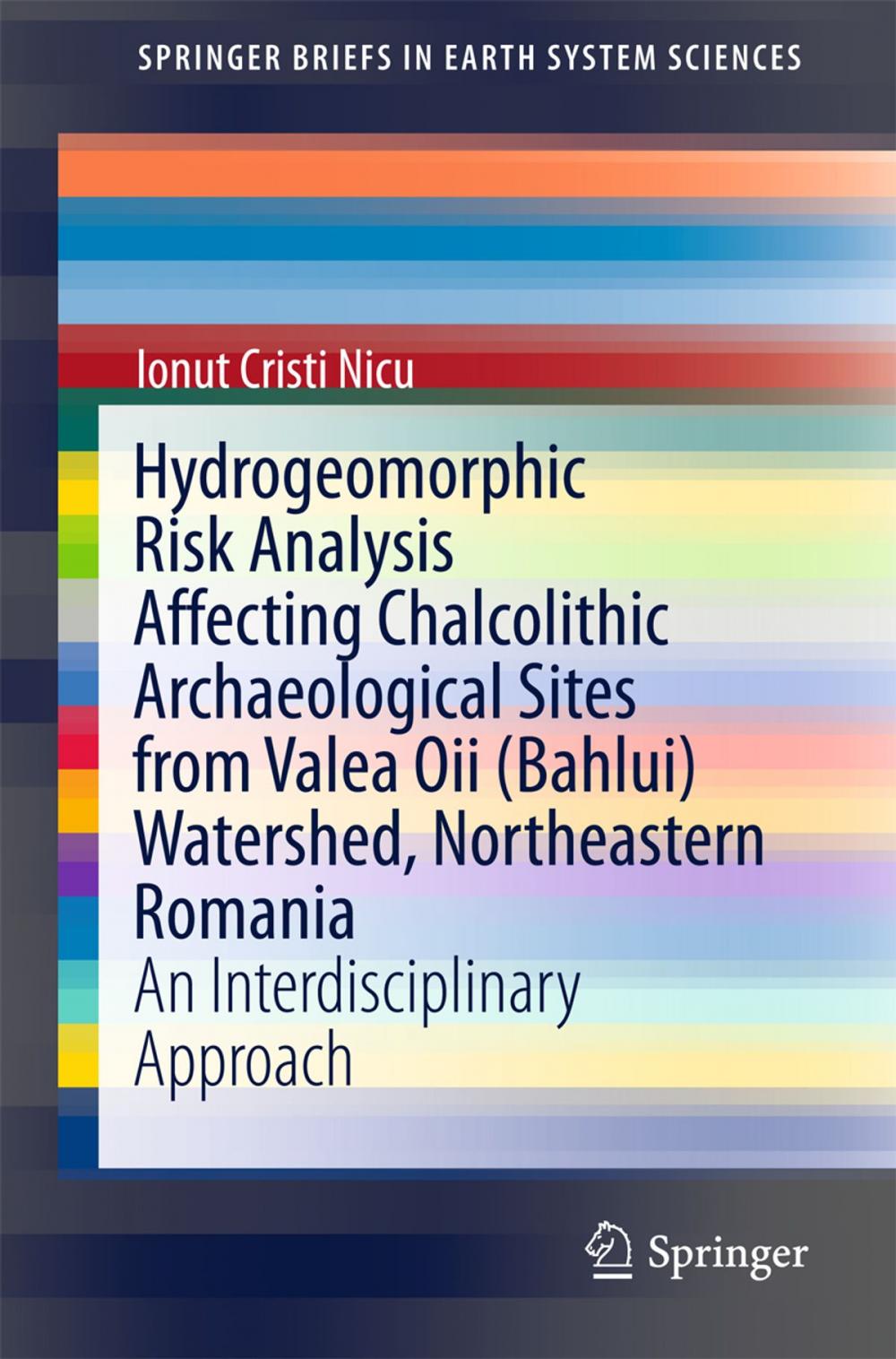 Big bigCover of Hydrogeomorphic Risk Analysis Affecting Chalcolithic Archaeological Sites from Valea Oii (Bahlui) Watershed, Northeastern Romania