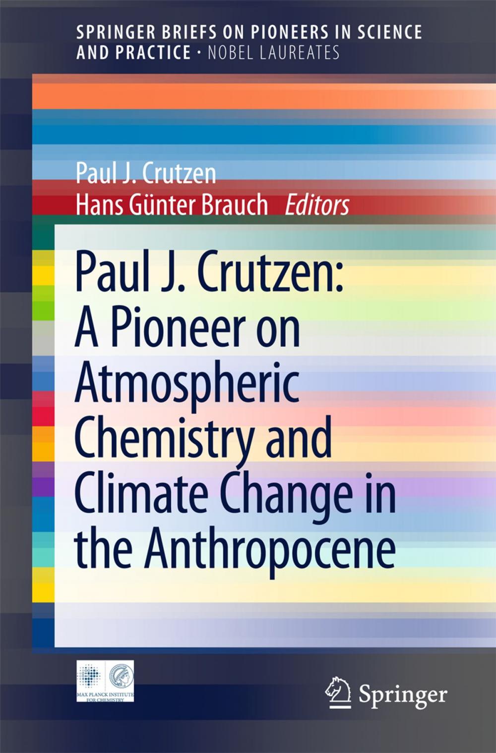 Big bigCover of Paul J. Crutzen: A Pioneer on Atmospheric Chemistry and Climate Change in the Anthropocene