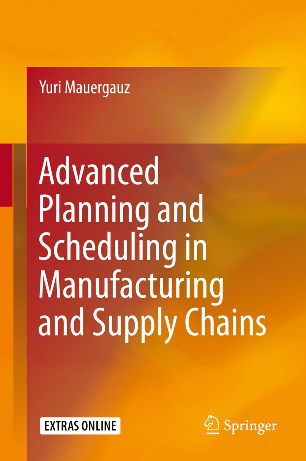 Big bigCover of Advanced Planning and Scheduling in Manufacturing and Supply Chains