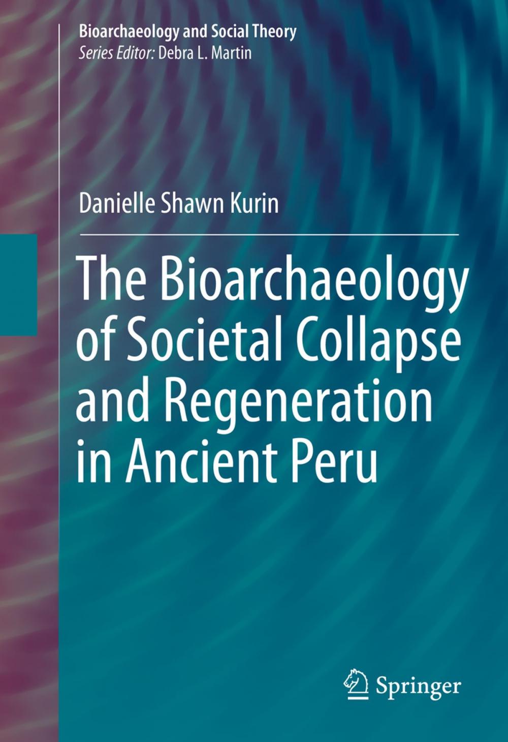 Big bigCover of The Bioarchaeology of Societal Collapse and Regeneration in Ancient Peru