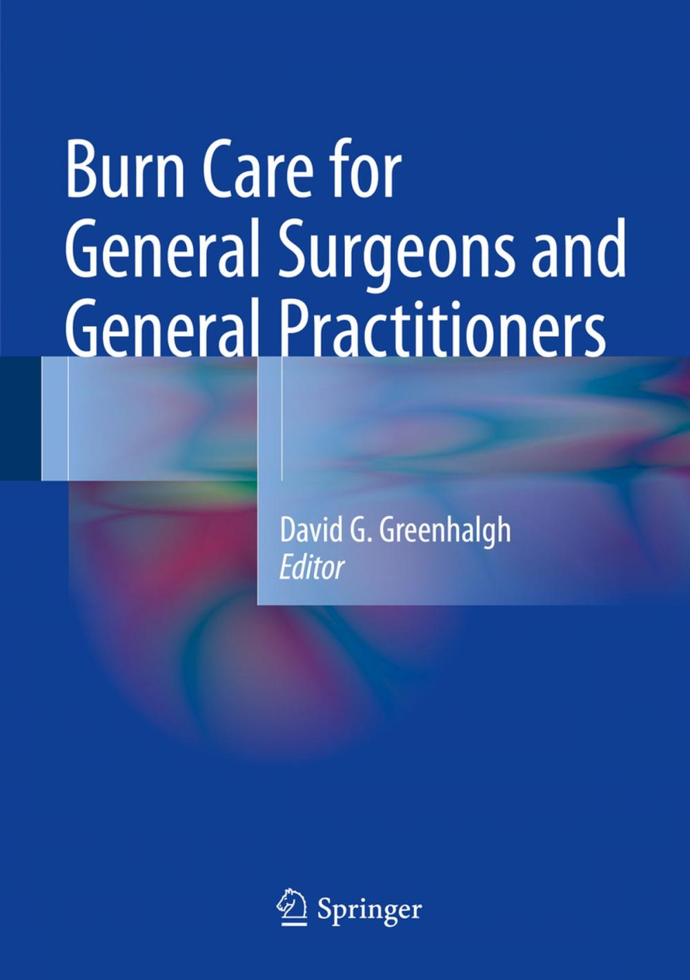 Big bigCover of Burn Care for General Surgeons and General Practitioners