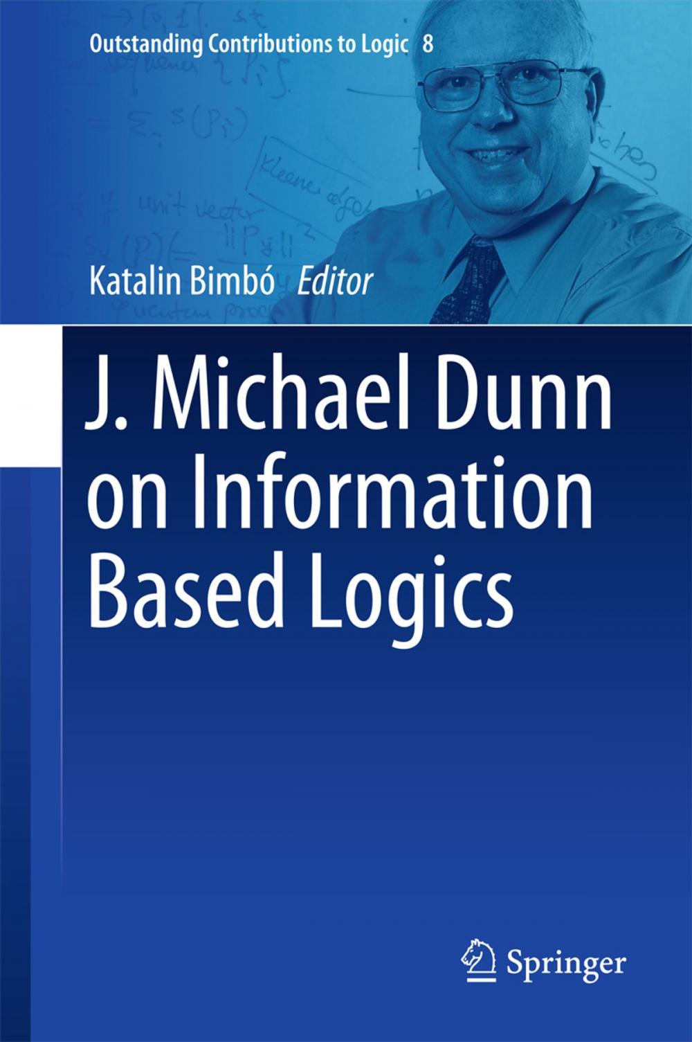 Big bigCover of J. Michael Dunn on Information Based Logics