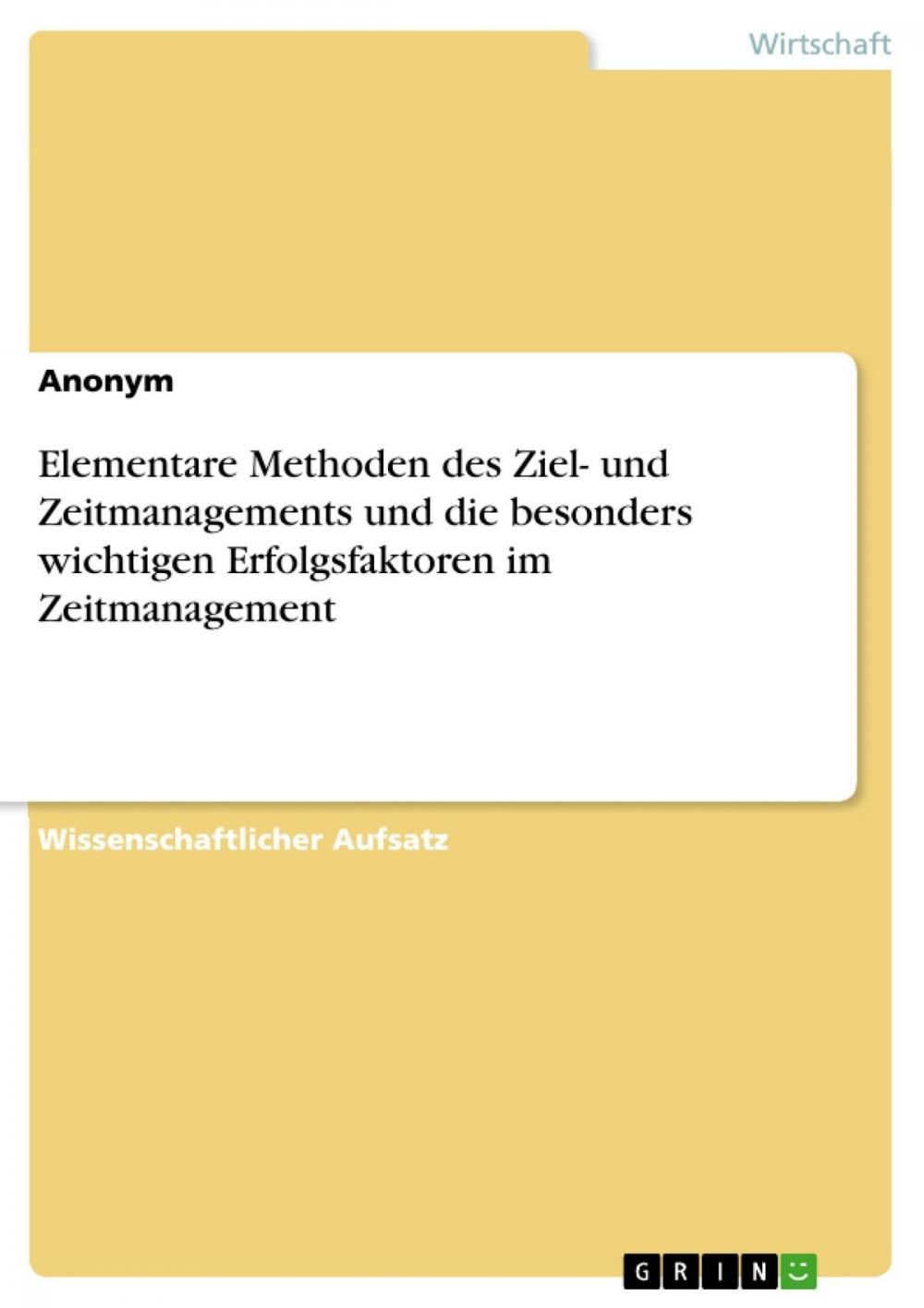 Big bigCover of Elementare Methoden des Ziel- und Zeitmanagements und die besonders wichtigen Erfolgsfaktoren im Zeitmanagement