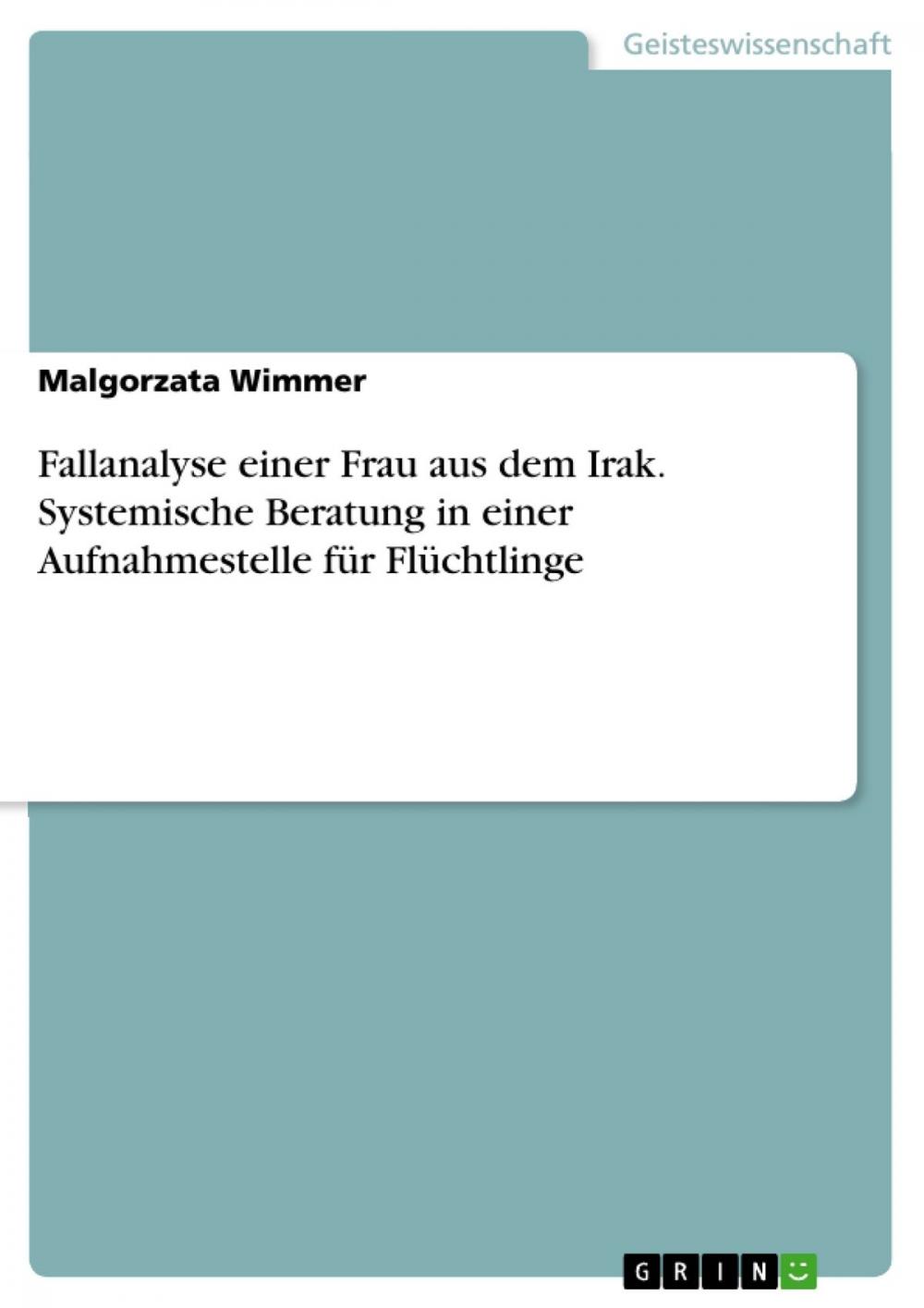 Big bigCover of Fallanalyse einer Frau aus dem Irak. Systemische Beratung in einer Aufnahmestelle für Flüchtlinge