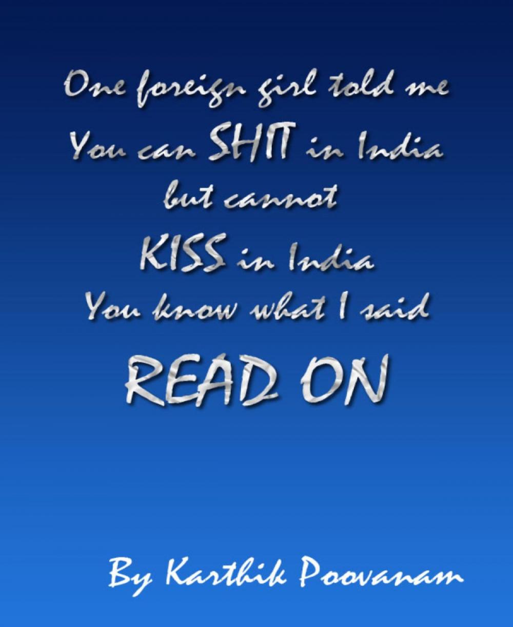 Big bigCover of One foreign girl told me you can shit in India but cannot kiss in India you know what I said read on